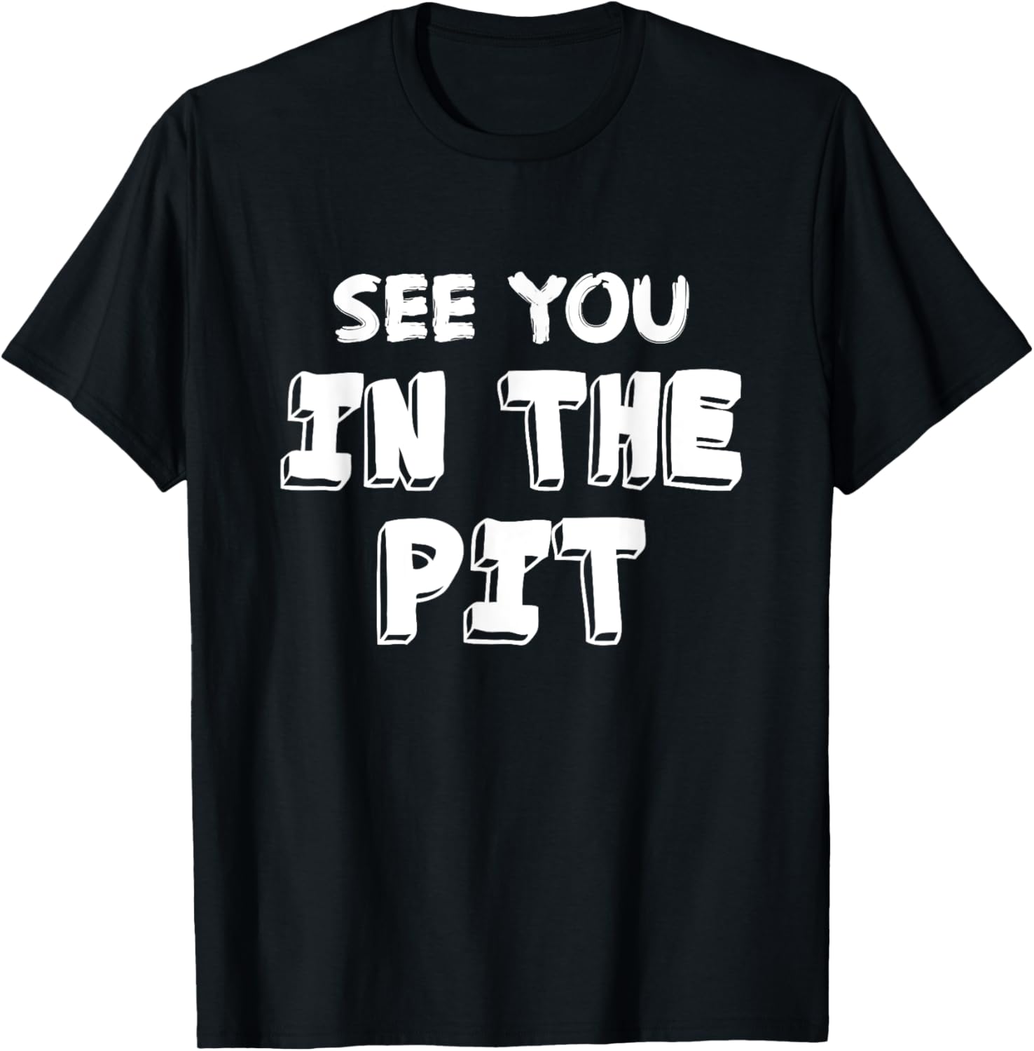 See You In The Pit Heavy Metal Mosh Pit Fun &amp; T Shirt Design T-Shirt